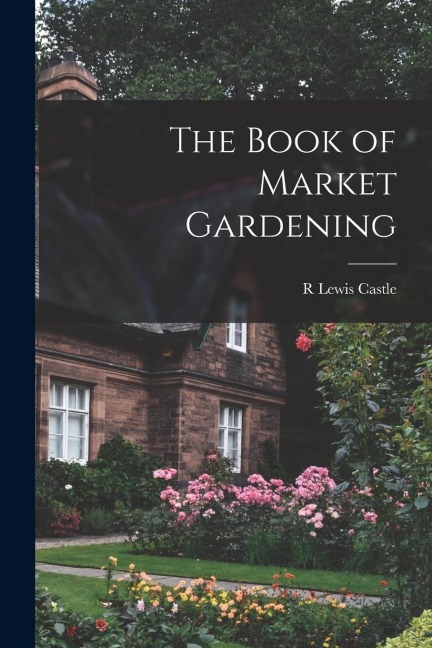 The Book of Market Gardening