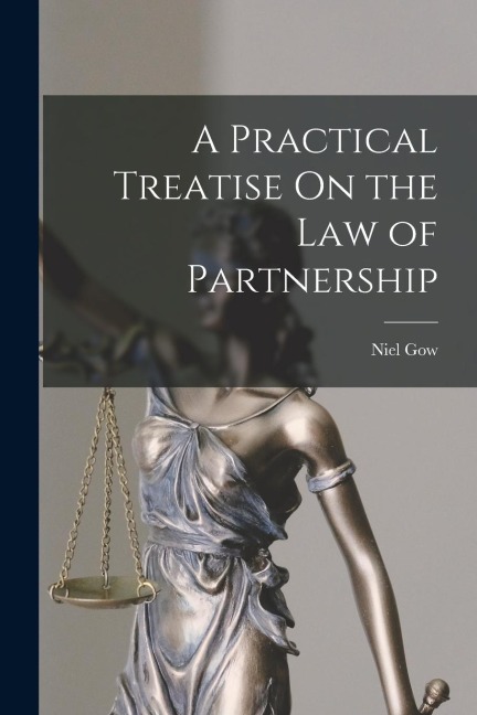 A Practical Treatise On the Law of Partnership