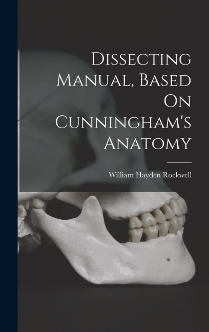 Dissecting Manual, Based On Cunninghams Anatomy