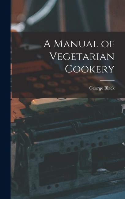 A Manual of Vegetarian Cookery
