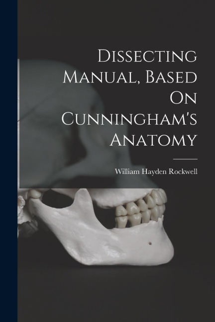 Dissecting Manual, Based On Cunninghams Anatomy