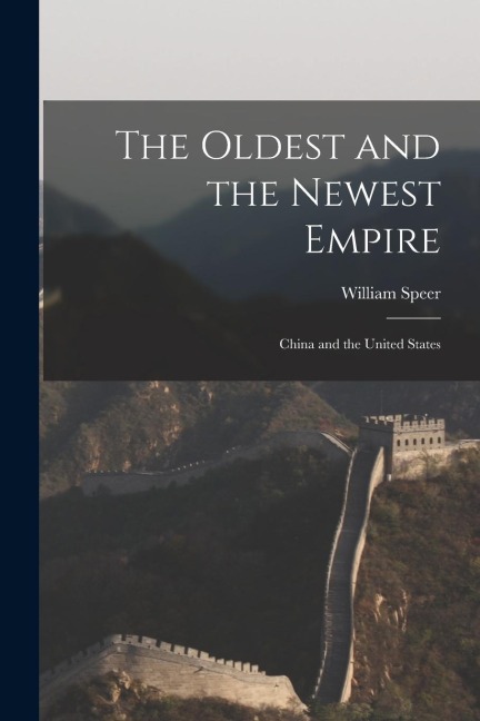 The Oldest and the Newest Empire: China and the United States