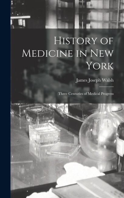 History of Medicine in New York: Three Centuries of Medical Progress