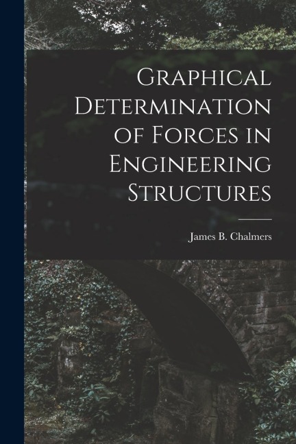 Graphical Determination of Forces in Engineering Structures