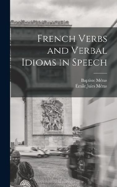French Verbs and Verbal Idioms in Speech
