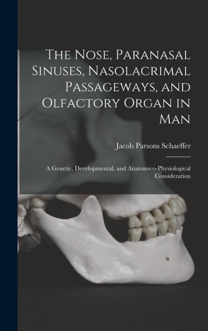 The Nose, Paranasal Sinuses, Nasolacrimal Passageways, and Olfactory Organ in Man: A Genetic, Developmental, and Anatomico-Physiological Consideration