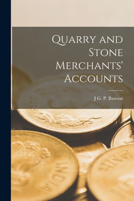 Quarry and Stone Merchants Accounts