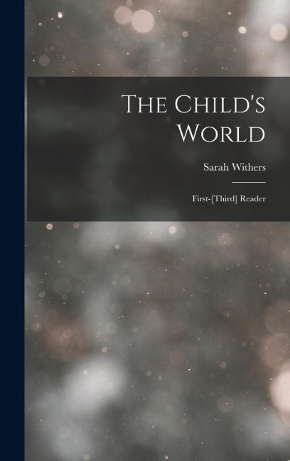 The Child's World: First-[Third] Reader