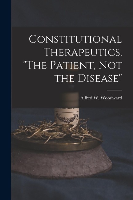 Constitutional Therapeutics. "The Patient, Not the Disease"