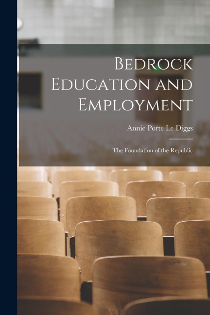 Bedrock Education and Employment: The Foundation of the Republic