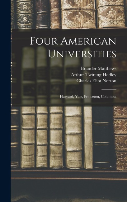 Four American Universities: Harvard, Yale, Princeton, Columbia