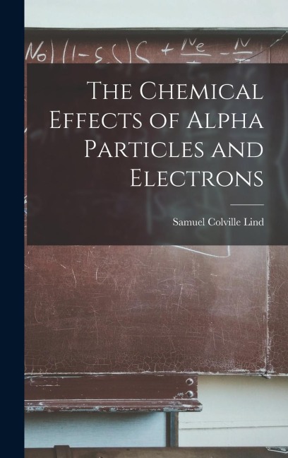 The Chemical Effects of Alpha Particles and Electrons