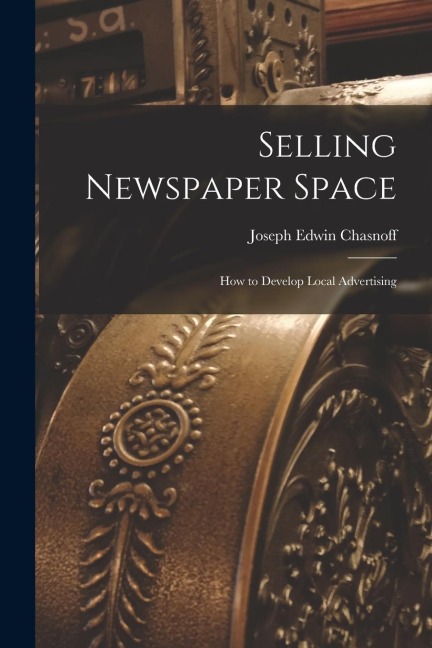 Selling Newspaper Space: How to Develop Local Advertising