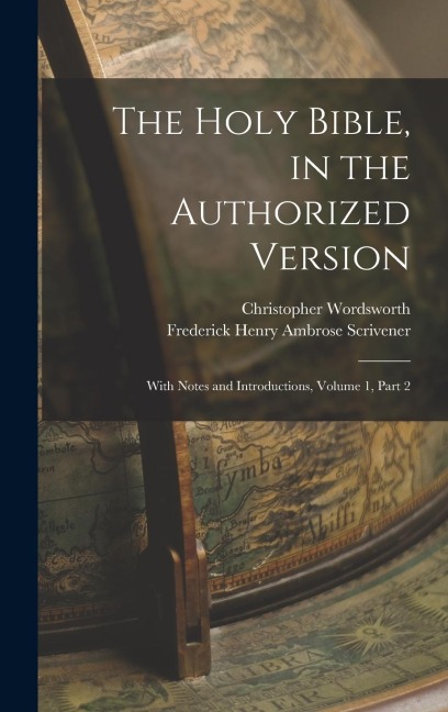 The Holy Bible, in the Authorized Version: With Notes and Introductions, Volume 1, part 2