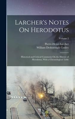 Larchers Notes On Herodotus: Historical and Critical Comments On the History of Herodotus, With a Chronological Table; Volume 2