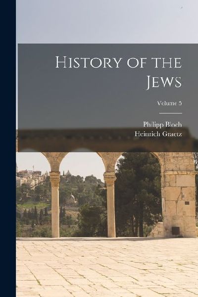 History of the Jews; Volume 5
