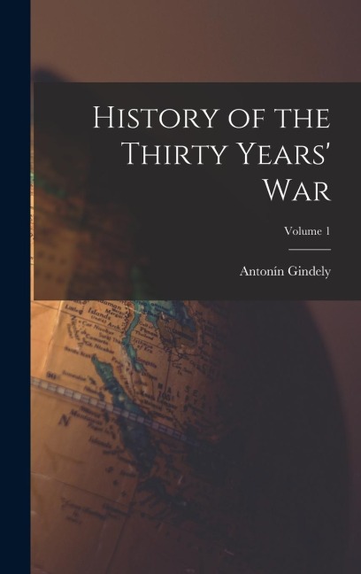 History of the Thirty Years War; Volume 1