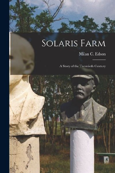 Solaris Farm: A Story of the Twentieth Century