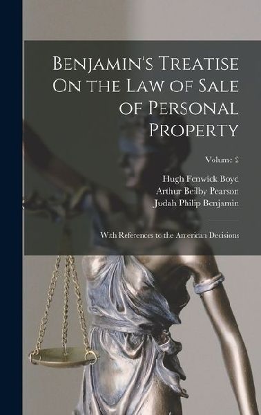 Benjamins Treatise On the Law of Sale of Personal Property: With References to the American Decisions; Volume 2
