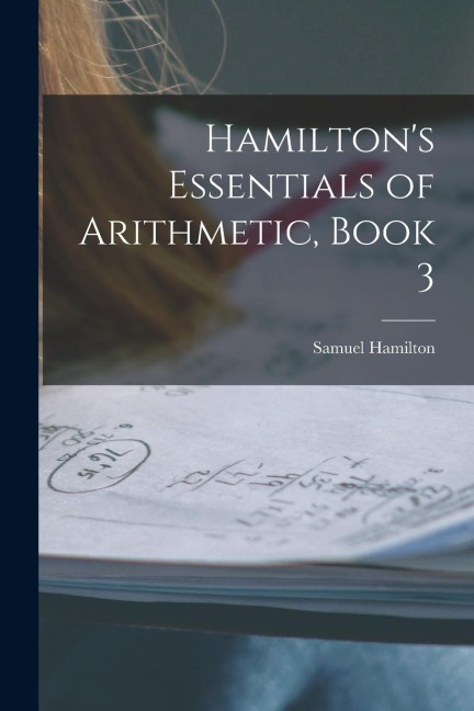 Hamilton's Essentials of Arithmetic, Book 3