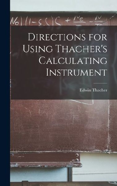 Directions for Using Thachers Calculating Instrument