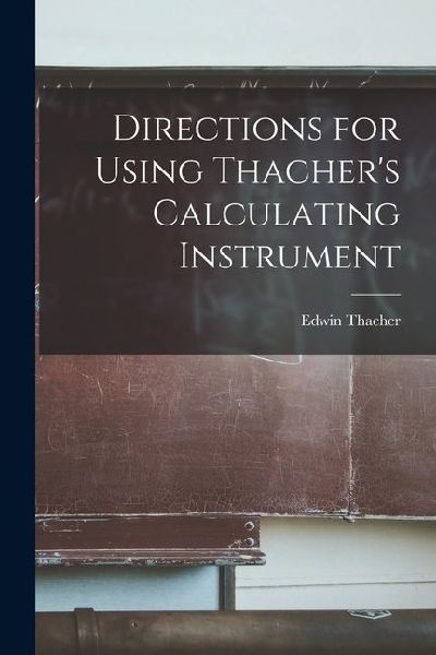 Directions for Using Thachers Calculating Instrument