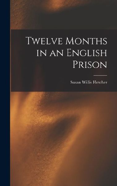 Twelve Months in an English Prison