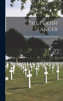 The Polish Lancer: Or, 1812