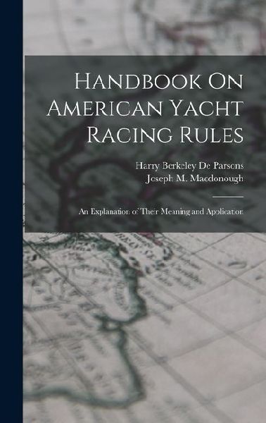 Handbook On American Yacht Racing Rules: An Explanation of Their Meaning and Application