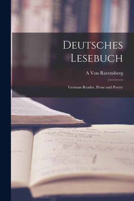 Deutsches Lesebuch: German Reader, Prose and Poetry