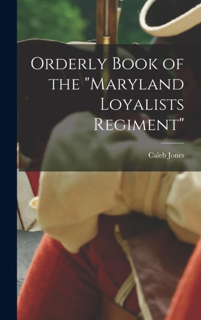Orderly Book of the Maryland Loyalists Regiment