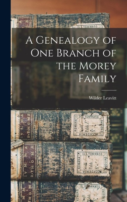 A Genealogy of One Branch of the Morey Family
