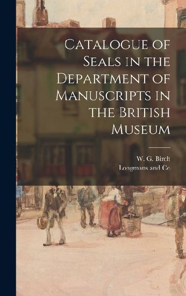 Catalogue of Seals in the Department of Manuscripts in the British Museum