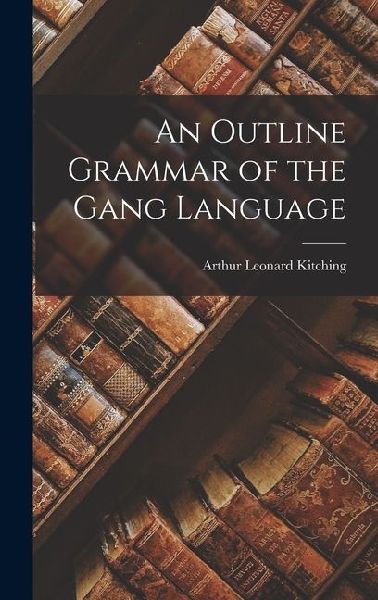An Outline Grammar of the Gang Language