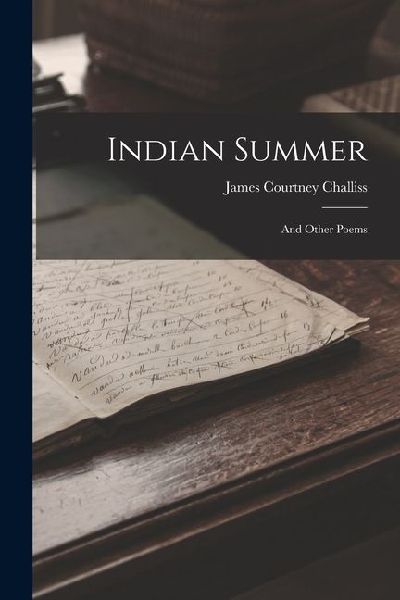 Indian Summer: And Other Poems