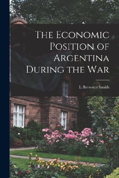 The Economic Position of Argentina During the War