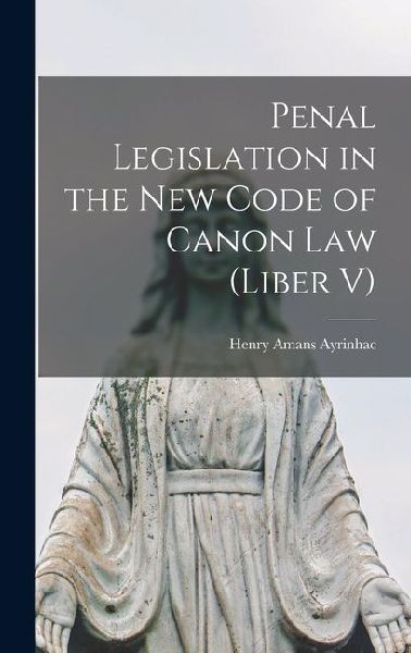 Penal Legislation in the New Code of Canon Law (Liber V)