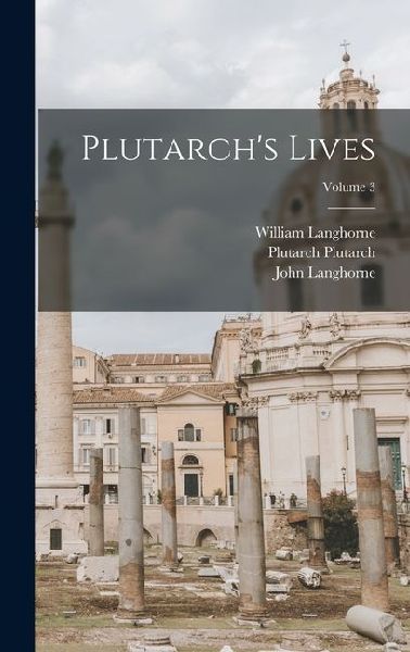 Plutarchs Lives; Volume 3