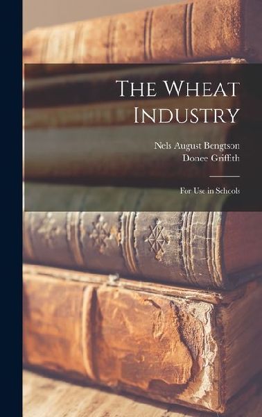 The Wheat Industry: For Use in Schools