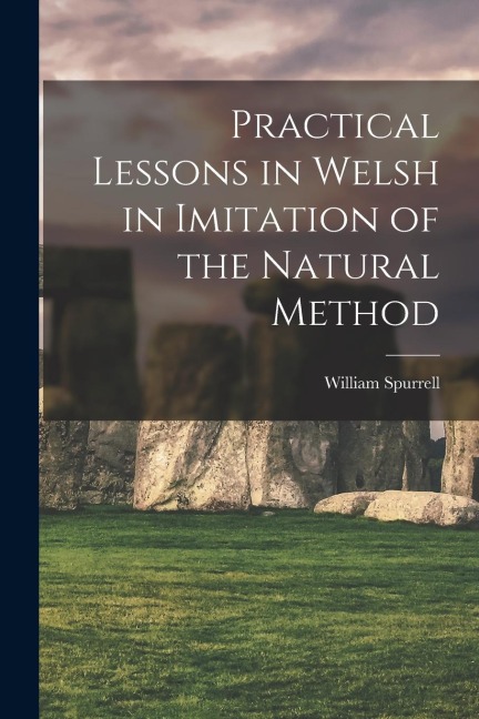 Practical Lessons in Welsh in Imitation of the Natural Method