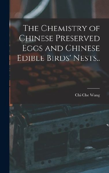 The Chemistry of Chinese Preserved Eggs and Chinese Edible Birds Nests..