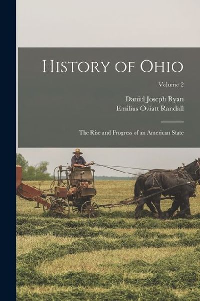 History of Ohio: The Rise and Progress of an American State; Volume 2