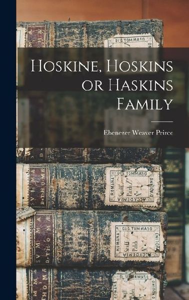 Hoskine, Hoskins or Haskins Family