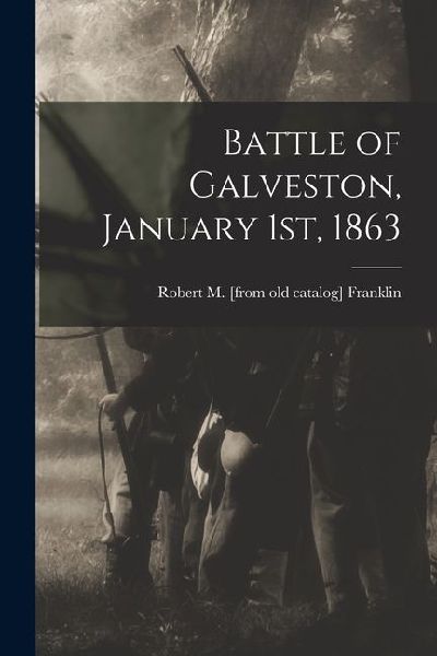 Battle of Galveston, January 1st, 1863
