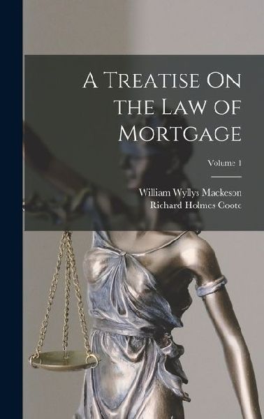A Treatise On the Law of Mortgage; Volume 1