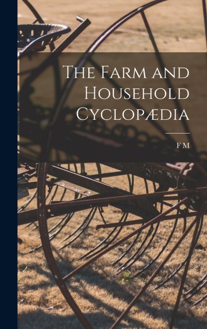 The Farm and Household Cyclopædia