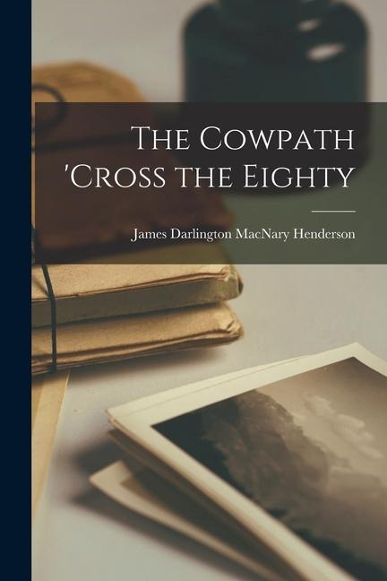 The Cowpath 'cross the Eighty