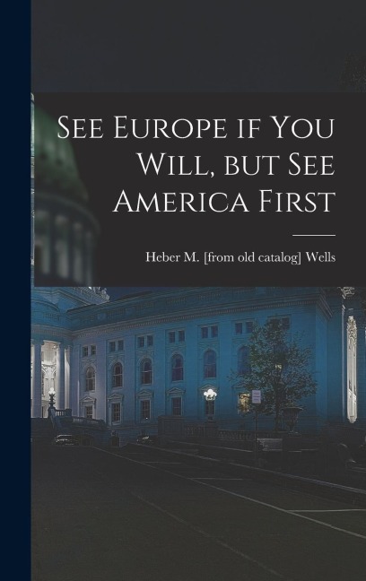 See Europe if you Will, but see America First