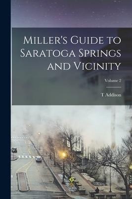 Millers Guide to Saratoga Springs and Vicinity; Volume 2