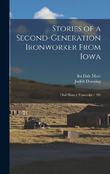 Stories of a Second-generation Ironworker From Iowa: Oral History Transcript / 199